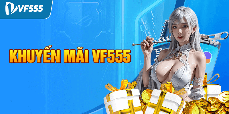 VF555 nhận 128K triển khai chương trình ưu đãi khủng