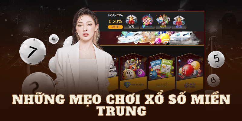 Những mẹo chơi xổ số miền Trung hiệu quả tại Vf555