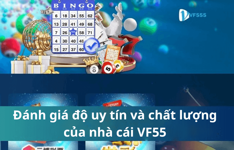 Đánh giá độ uy tín và chất lượng của nhà cái VF55