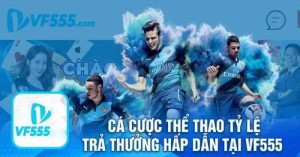 Hướng dẫn đặt cược thể thao tại VF555.cyou