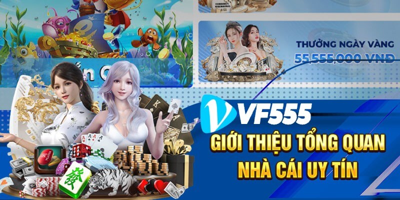 Giới thiệu nhà cái VF555 uy tín, chất lượng tại Việt Nam