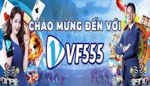 Các trò chơi tại nhà cái VF555.con