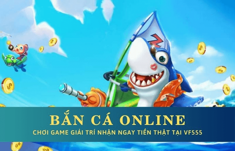 Chơi Game Bắn Cá Online Tại vf555.casino - Hướng Dẫn Chi Tiết