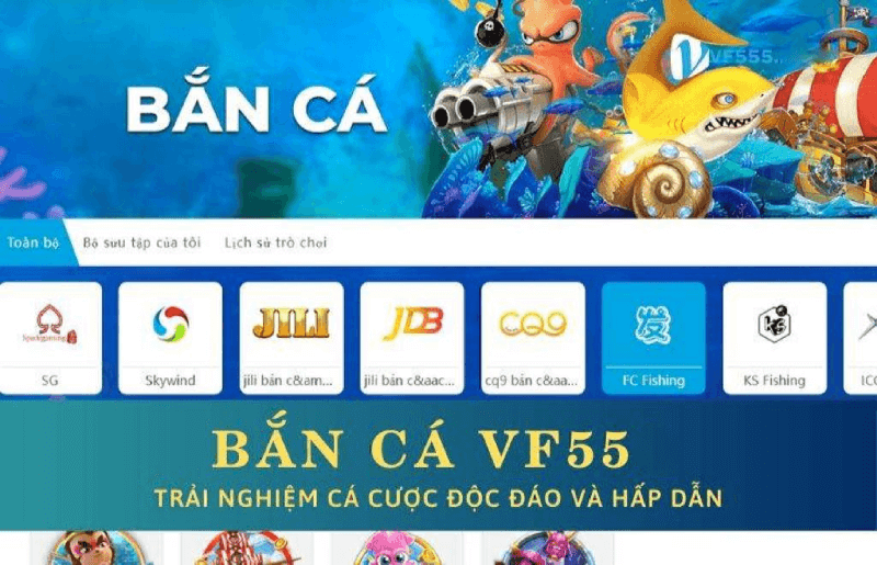 Nền Tảng VF55 Bắn Cá Uy Tín Và Chất Lượng