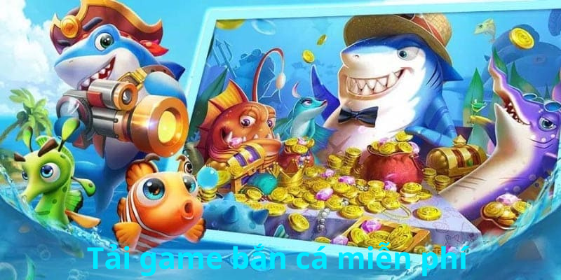 Các lời khuyên của bạn khi tải game bắn cá miễn phí tại VF555